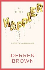 Little Happier: Notes for reassurance цена и информация | Исторические книги | 220.lv
