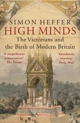 High Minds: The Victorians and the Birth of Modern Britain цена и информация | Исторические книги | 220.lv