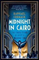 Midnight in Cairo: The Female Stars of Egypt's Roaring `20s цена и информация | Исторические книги | 220.lv