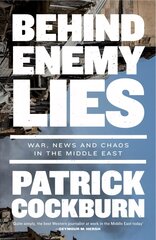 Behind Enemy Lies: War, News and Chaos in the Middle East цена и информация | Исторические книги | 220.lv
