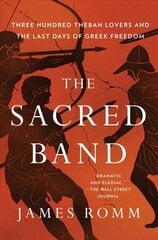 Sacred Band: Three Hundred Theban Lovers and the Last Days of Greek Freedom cena un informācija | Vēstures grāmatas | 220.lv