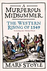 Murderous Midsummer: The Western Rising of 1549 cena un informācija | Vēstures grāmatas | 220.lv