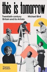 This is Tomorrow: Twentieth-century Britain and its Artists cena un informācija | Vēstures grāmatas | 220.lv