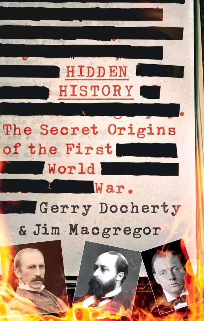 Hidden History: a compelling and captivating study of the causes of WW1 that turns everything you think you know on its head цена и информация | Vēstures grāmatas | 220.lv