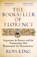 Bookseller of Florence: Vespasiano da Bisticci and the Manuscripts that Illuminated the Renaissance cena un informācija | Vēstures grāmatas | 220.lv