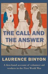 Call and the Answer: A First-Hand Account of Volunteer Aid Workers in the First World War цена и информация | Исторические книги | 220.lv