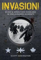 Invasion! D-Day & Operation Overlord in One Hundred Moments cena un informācija | Vēstures grāmatas | 220.lv