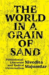 World in a Grain of Sand: Postcolonial Literature and Radical Universalism cena un informācija | Vēstures grāmatas | 220.lv