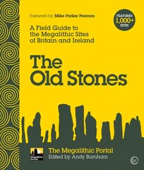 Old Stones: A Field Guide to the Megalithic Sites of Britain and Ireland New edition cena un informācija | Vēstures grāmatas | 220.lv