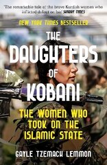 Daughters of Kobani: The Women Who Took On The Islamic State cena un informācija | Vēstures grāmatas | 220.lv