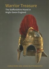 Warrior Treasure: The Staffordshire Hoard in Anglo-Saxon England цена и информация | Исторические книги | 220.lv