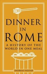 Dinner in Rome: A History of the World in One Meal цена и информация | Исторические книги | 220.lv
