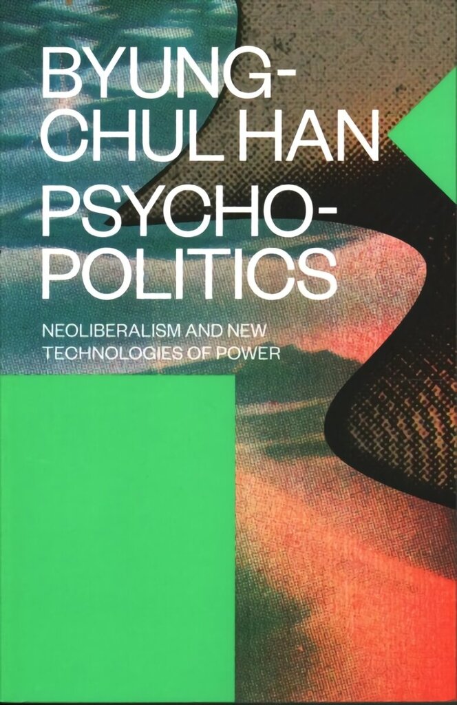 Psychopolitics: Neoliberalism and New Technologies of Power cena un informācija | Ekonomikas grāmatas | 220.lv