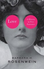 Love - A History in Five Fantasies: A History in Five Fantasies цена и информация | Исторические книги | 220.lv