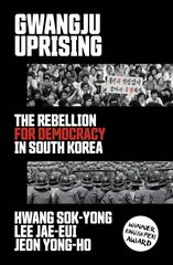 Gwangju Uprising: The Rebellion for Democracy in South Korea цена и информация | Исторические книги | 220.lv