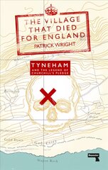 Village that Died for England: Tyneham and the Legend of Churchill's Pledge New edition cena un informācija | Vēstures grāmatas | 220.lv