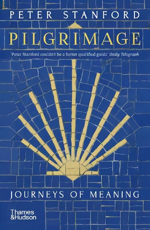 Pilgrimage: Journeys of Meaning cena un informācija | Vēstures grāmatas | 220.lv