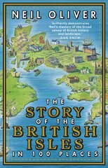 Story of the British Isles in 100 Places cena un informācija | Vēstures grāmatas | 220.lv