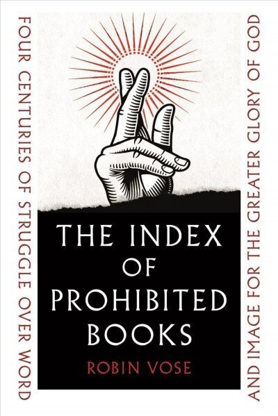 Index of Prohibited Books: Four Centuries of Struggle over Word and Image for the Greater Glory of God cena un informācija | Vēstures grāmatas | 220.lv