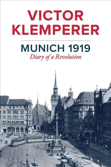 Munich 1919 - Diary of a Revolution: Diary of a Revolution cena un informācija | Vēstures grāmatas | 220.lv