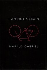 I am Not a Brain - Philosophy of Mind for the 21st Century: Philosophy of Mind for the 21st Century цена и информация | Исторические книги | 220.lv