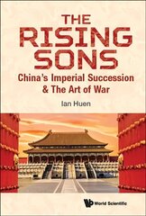 Rising Sons, The: China's Imperial Succession & The Art Of War cena un informācija | Vēstures grāmatas | 220.lv