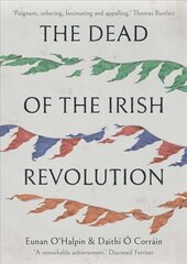 Dead of the Irish Revolution cena un informācija | Vēstures grāmatas | 220.lv