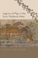 Legions of Pigs in the Early Medieval West cena un informācija | Vēstures grāmatas | 220.lv