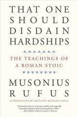 That One Should Disdain Hardships: The Teachings of a Roman Stoic cena un informācija | Vēstures grāmatas | 220.lv