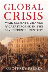 Global Crisis: War, Climate Change and Catastrophe in the Seventeenth Century цена и информация | Исторические книги | 220.lv