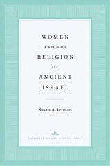 Women and the Religion of Ancient Israel цена и информация | Исторические книги | 220.lv