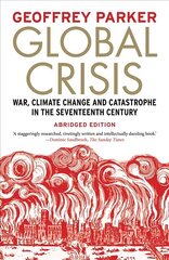 Global Crisis: War, Climate Change and Catastrophe in the Seventeenth Century Abridged and Revised Edition cena un informācija | Vēstures grāmatas | 220.lv