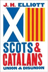 Scots and Catalans: Union and Disunion цена и информация | Исторические книги | 220.lv