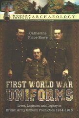 First World War Uniforms: Production, Logistics and Legacy цена и информация | Исторические книги | 220.lv