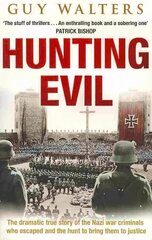 Hunting Evil: How the Nazi War Criminals Escaped and the Hunt to Bring Them to Justice cena un informācija | Vēstures grāmatas | 220.lv