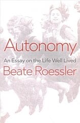 Autonomy: An Essay on the Life Well-Lived cena un informācija | Vēstures grāmatas | 220.lv