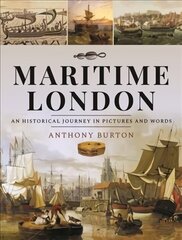 Maritime London: An Historical Journey in Pictures and Words cena un informācija | Vēstures grāmatas | 220.lv