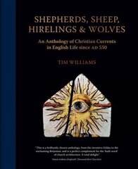 Shepherds, Sheep, Hirelings & Wolves: An Anthology of Christian Currents in English Life since 550 AD цена и информация | Исторические книги | 220.lv