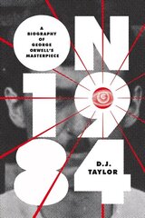 On Nineteen Eighty-Four: A Biography of George Orwell's Masterpiece cena un informācija | Vēstures grāmatas | 220.lv