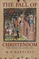 Fall of Christendom: The Road to Acre 1291 cena un informācija | Vēstures grāmatas | 220.lv