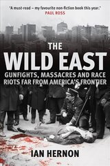 Wild East: Gunfights, Massacres and Race Riots Far From America's Frontier cena un informācija | Vēstures grāmatas | 220.lv