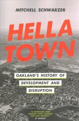 Hella Town: Oakland's History of Development and Disruption cena un informācija | Vēstures grāmatas | 220.lv