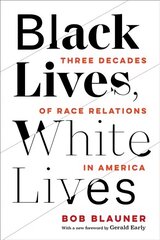 Black Lives, White Lives: Three Decades of Race Relations in America cena un informācija | Vēstures grāmatas | 220.lv