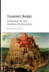 Taming Babel: Language in the Making of Malaysia cena un informācija | Vēstures grāmatas | 220.lv