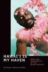 Hawai'i Is My Haven: Race and Indigeneity in the Black Pacific cena un informācija | Vēstures grāmatas | 220.lv