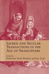Sacred and Secular Transactions in the Age of Shakespeare цена и информация | Исторические книги | 220.lv