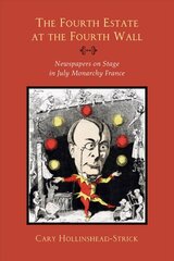 Fourth Estate at the Fourth Wall: Newspapers on Stage in July Monarchy France цена и информация | Исторические книги | 220.lv