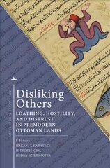 Disliking Others: Loathing, Hostility, and Distrust in Premodern Ottoman Lands цена и информация | Исторические книги | 220.lv