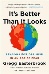 It's Better Than It Looks: Reasons for Optimism in an Age of Fear cena un informācija | Vēstures grāmatas | 220.lv