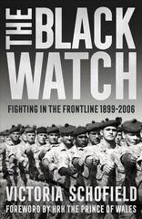 Black Watch: Fighting in the Frontline 1899-2006 cena un informācija | Vēstures grāmatas | 220.lv